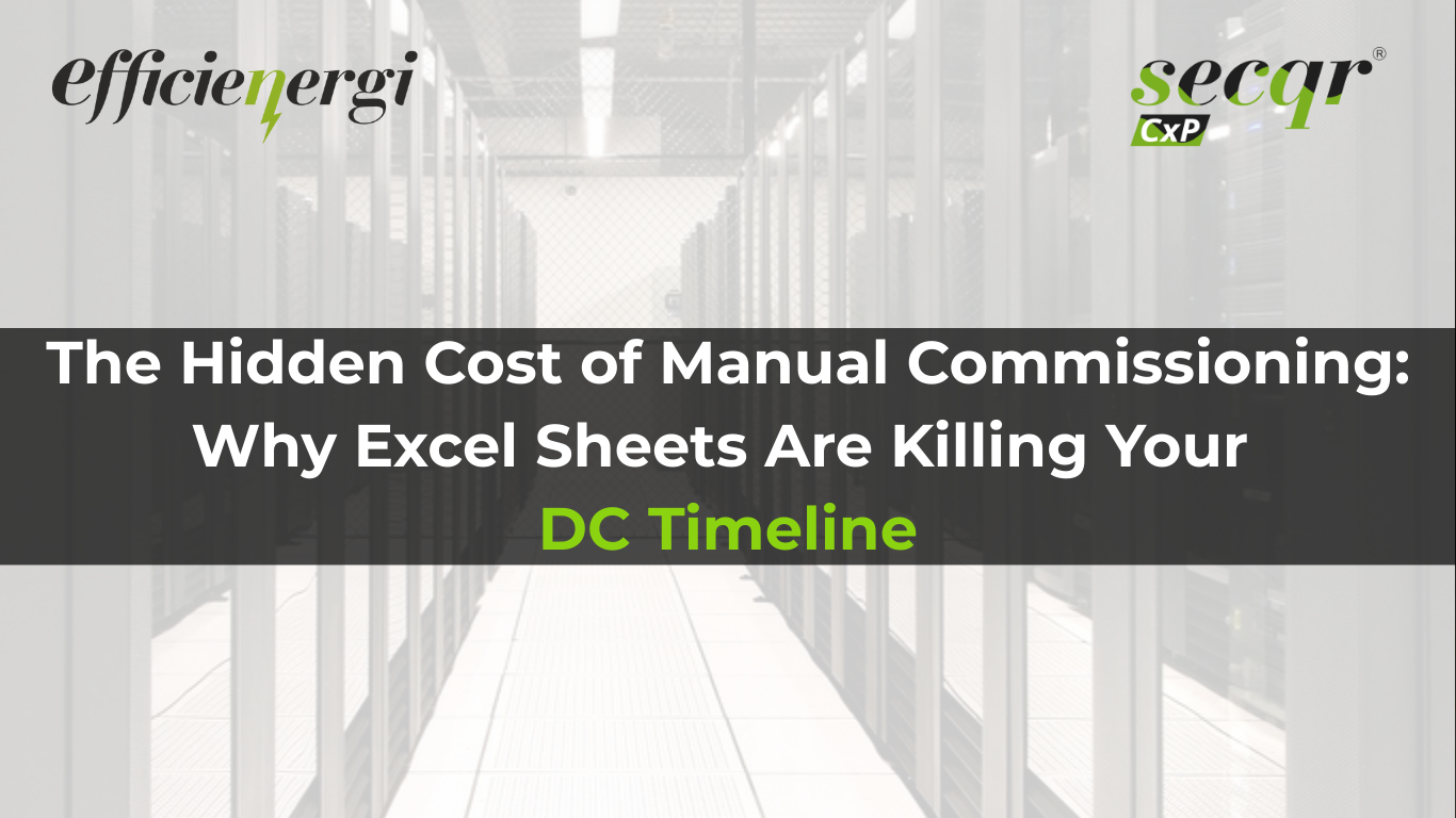 Manual commissioning chaos with Excel sheets causing data center delays - secqr CxP solution by Efficienergi